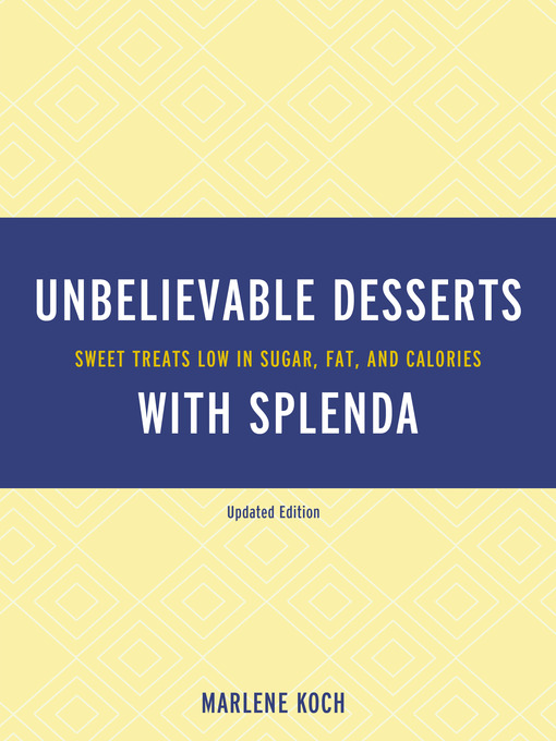 Title details for Marlene Koch's Unbelievable Desserts with Splenda Sweetener by Marlene Koch - Available